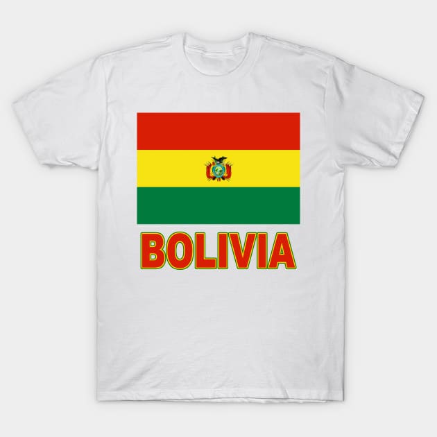 The Pride of Bolivia - Bolivian National Flag Design T-Shirt by Naves